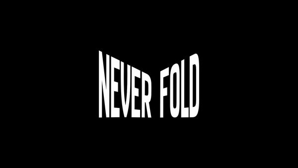 Never Fold
